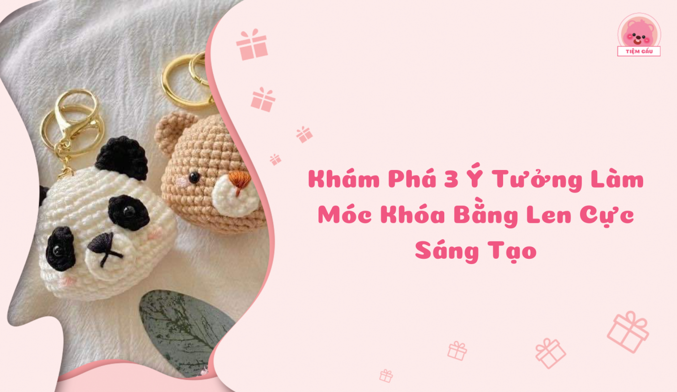 3 ý tưởng làm móc khóa bằng len