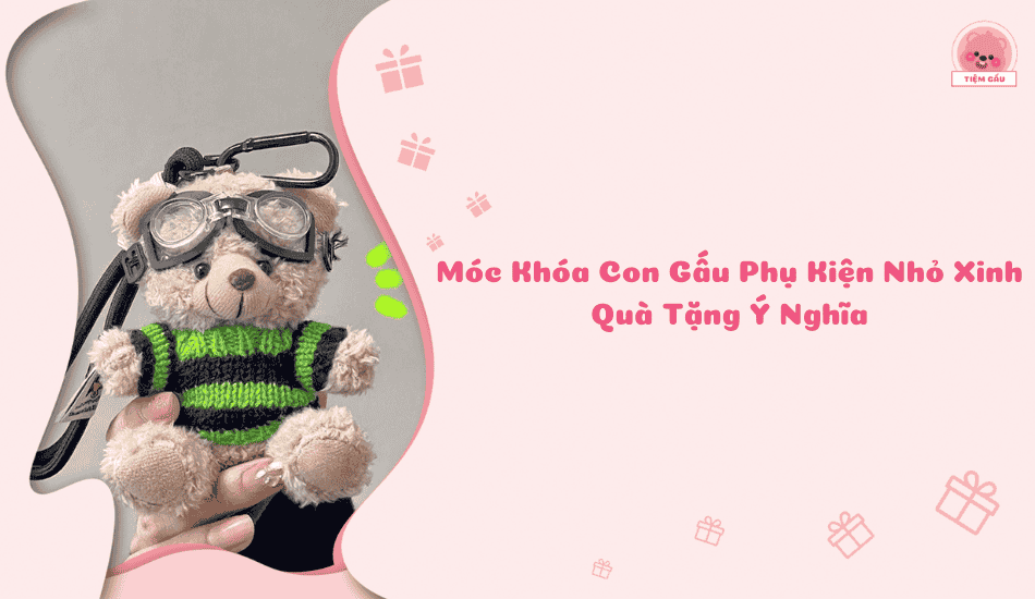 Móc Khóa Con Gấu Phụ Kiện Nhỏ Xinh Quà Tặng Ý Nghĩa